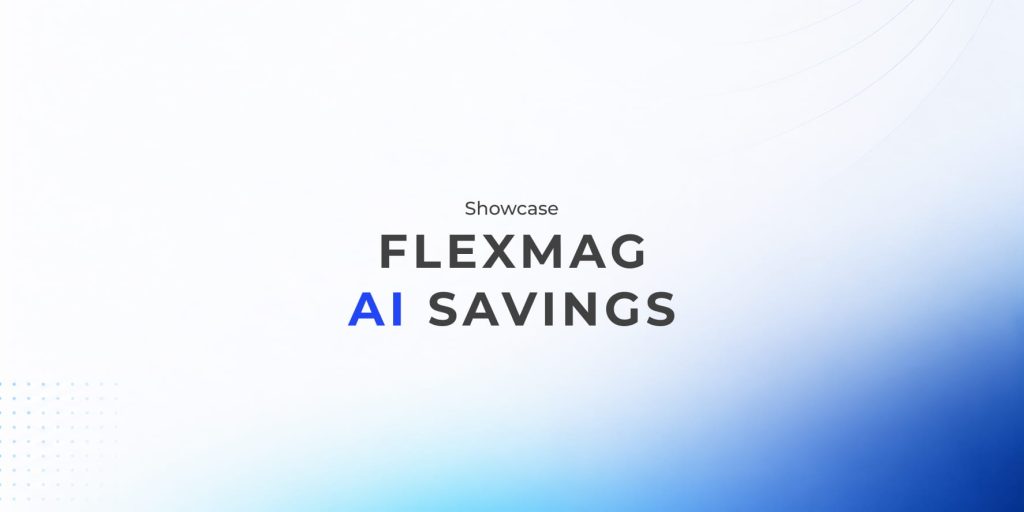 FLEXMAG AI SAVINGS